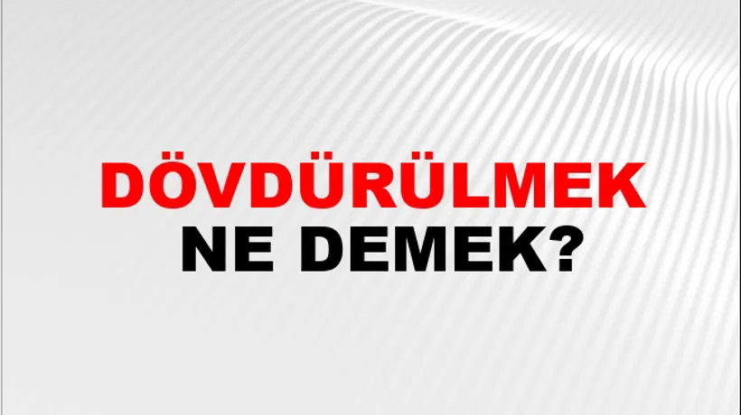 Dövdürülmek Dövdürülmek