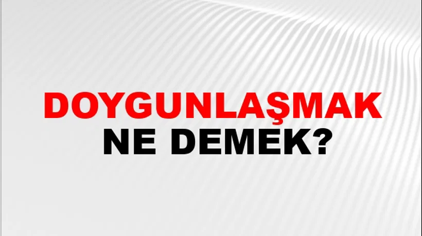 Doygunlaşmak Doygunlaşmak