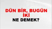 Dün Bir, Bugün İki