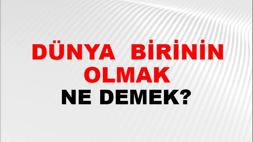 Dünya (Veya dünyalar) birinin olmak Dünya (Veya dünyalar) birinin olmak