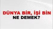 Dünya Bir, İşi Bin