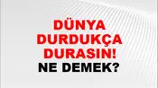 Dünya Durdukça Durasın!