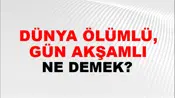 Dünya Ölümlü, Gün Akşamlı