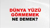 Dünya Yüzü Görmemek
