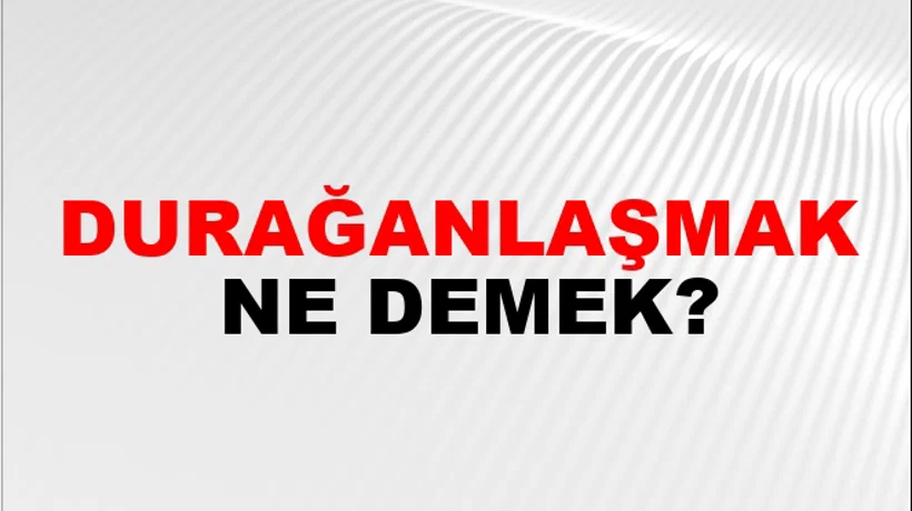 Durağanlaşmak Durağanlaşmak