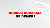 Dursuz Duraksız