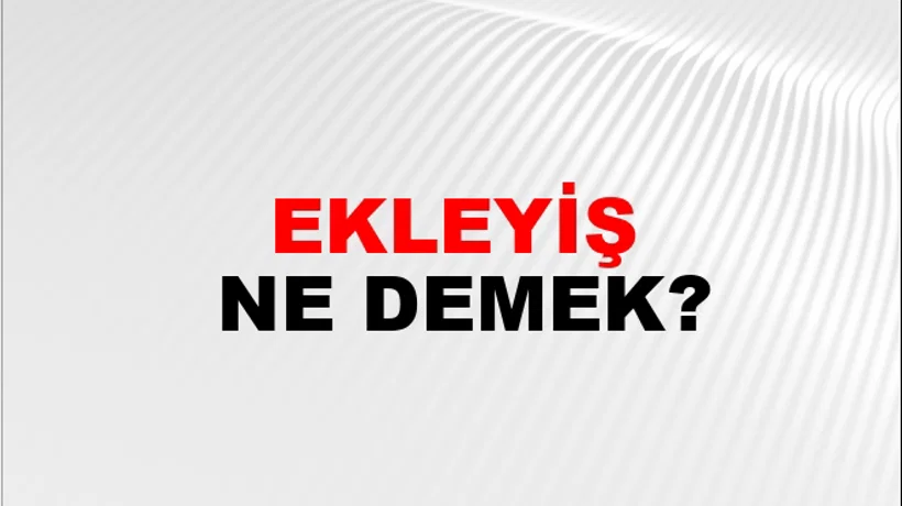 Ekleyiş Ekleyiş