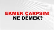 Ekmek Çarpsın!