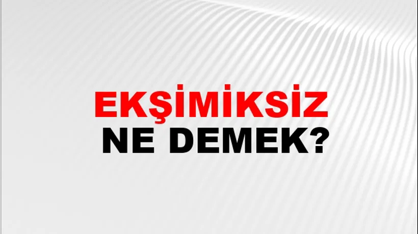 Ekşimiksiz Ekşimiksiz