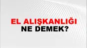 El Alışkanlığı