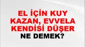 El İçin Kuyu Kazan, Evvela Kendisi Düşer