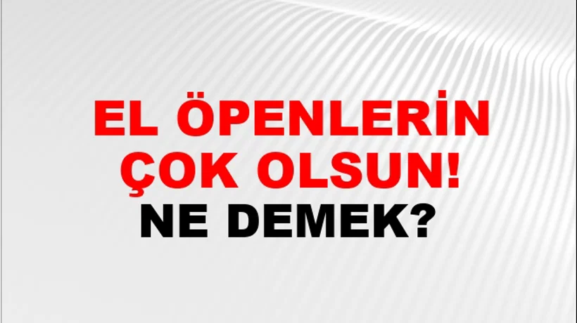 El Öpenlerin Çok Olsun! El Öpenlerin Çok Olsun!