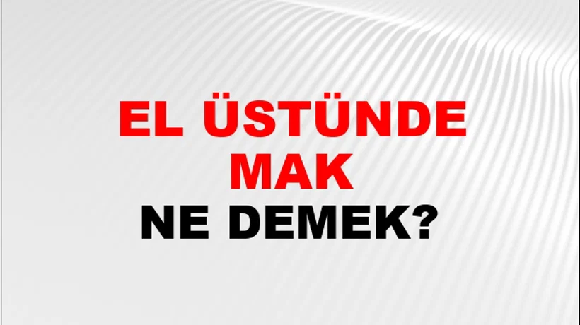 El Üstünde Tutmak El Üstünde Tutmak