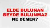 Elde Bulunan Beyde Bulunmaz