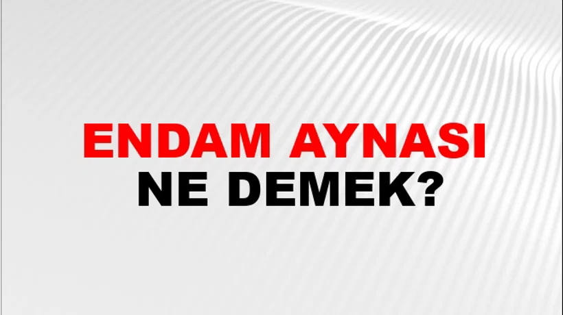 Endam Aynası Endam Aynası