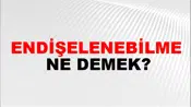 Endişelenebilme