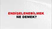 Endişelenebilmek