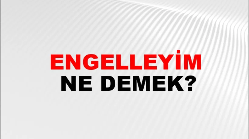 Engelleyim Engelleyim