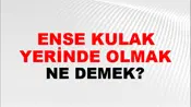 Ense Kulak Yerinde Olmak