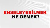 Enseleyebilmek