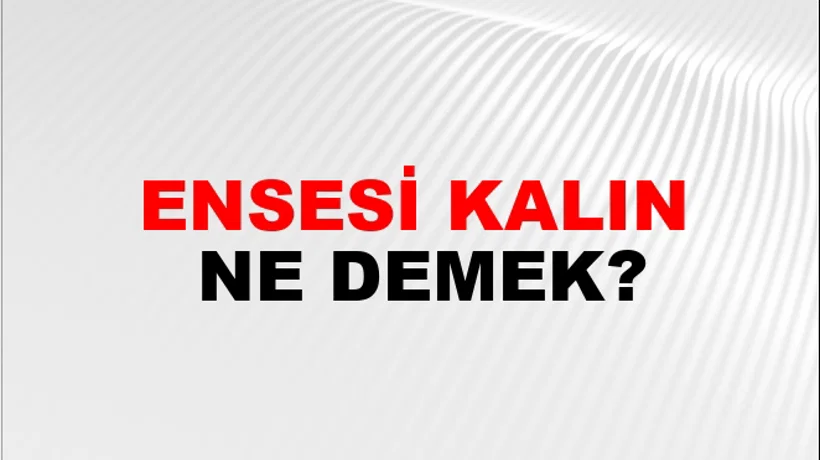 Ensesi Kalın Ensesi Kalın