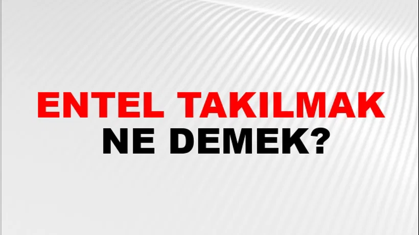 Entel Takılmak Entel Takılmak
