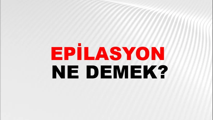 Epilasyon Epilasyon