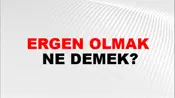 Ergen Olmak