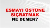 Esmayı Üstüne Sıçratmak