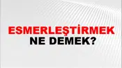 Esmerleştirmek