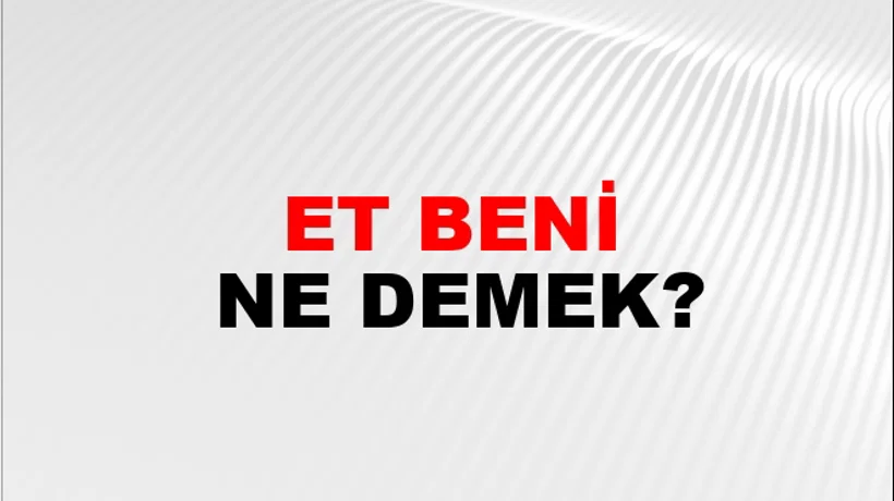 Et Beni Et Beni