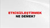 Etkisizleştirmek