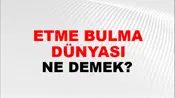 Etme Bulma Dünyası