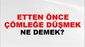 Etten Önce Çömleğe Düşmek