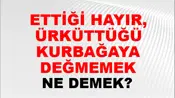 Ettiği Hayır, Ürküttüğü Kurbağaya Değmemek