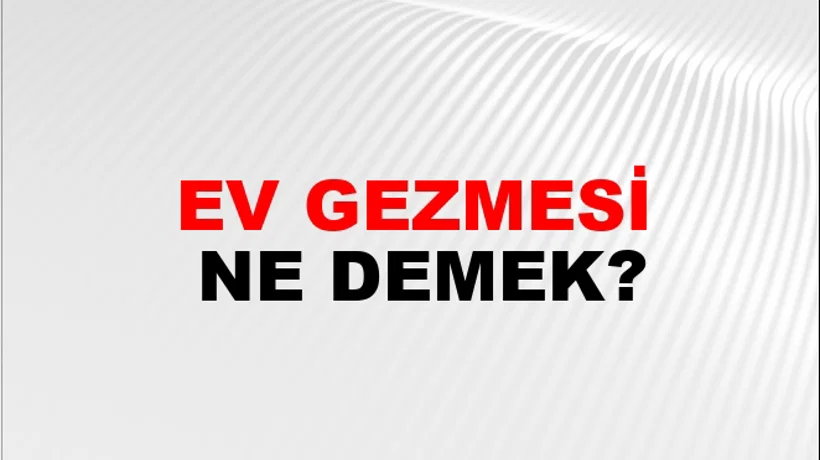 Ev Gezmesi Ev Gezmesi