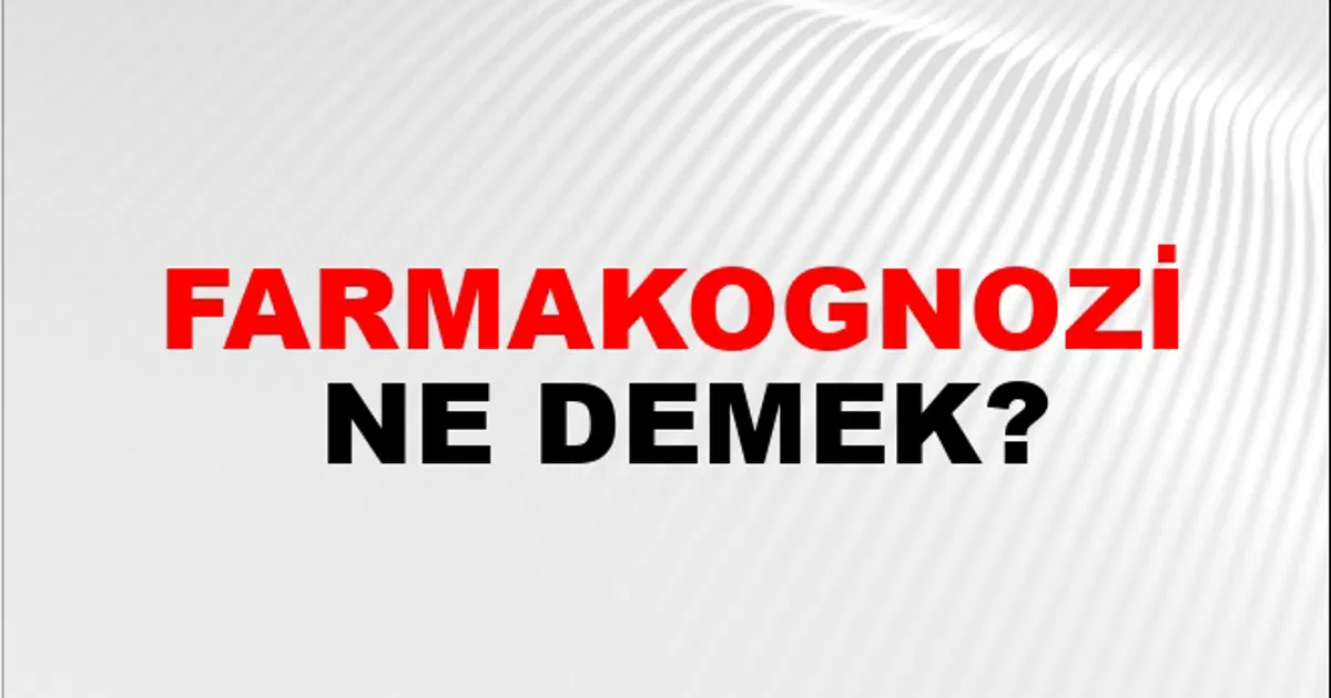 Farmason Farmakognozi Ne Demek? Farmakognozi Kelimesinin TDK Sözlük Anlamı Nedir ...