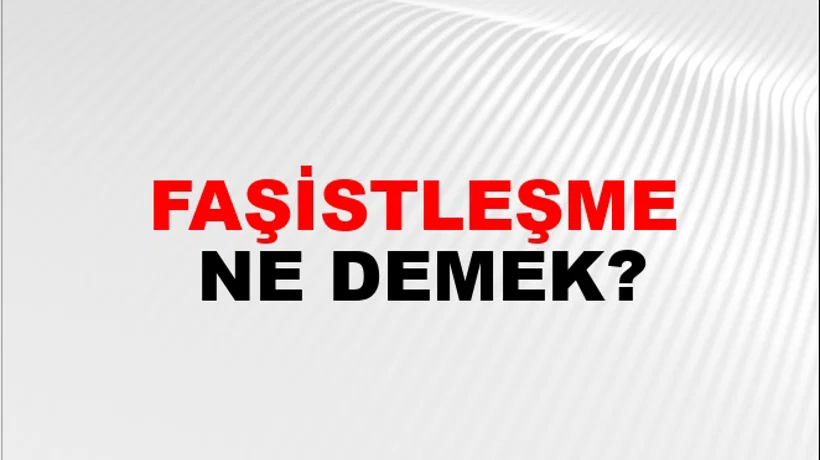 Faşistleşme Faşistleşme