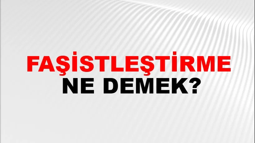 Faşistleştirme Faşistleştirme
