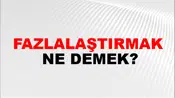 Fazlalaştırmak