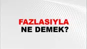 Fazlasıyla