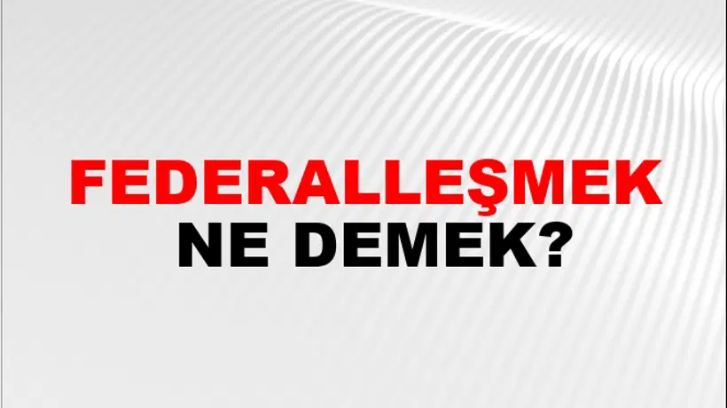 Federalleşmek Federalleşmek