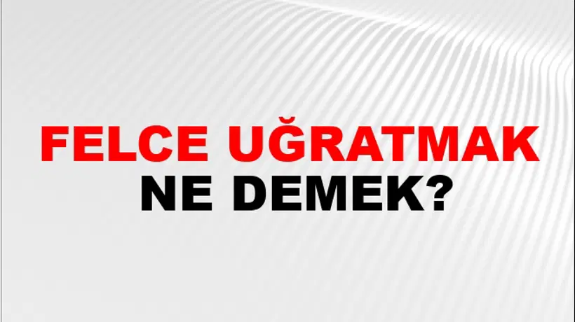 Felce Uğratmak Felce Uğratmak
