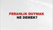 Ferahlık Duymak