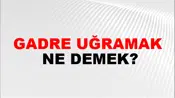 Gadre Uğramak
