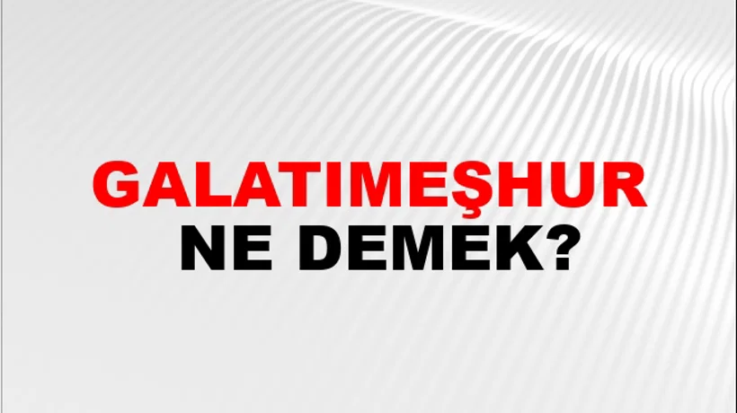 Galatımeşhur Galatımeşhur