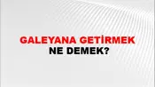Galeyana Getirmek
