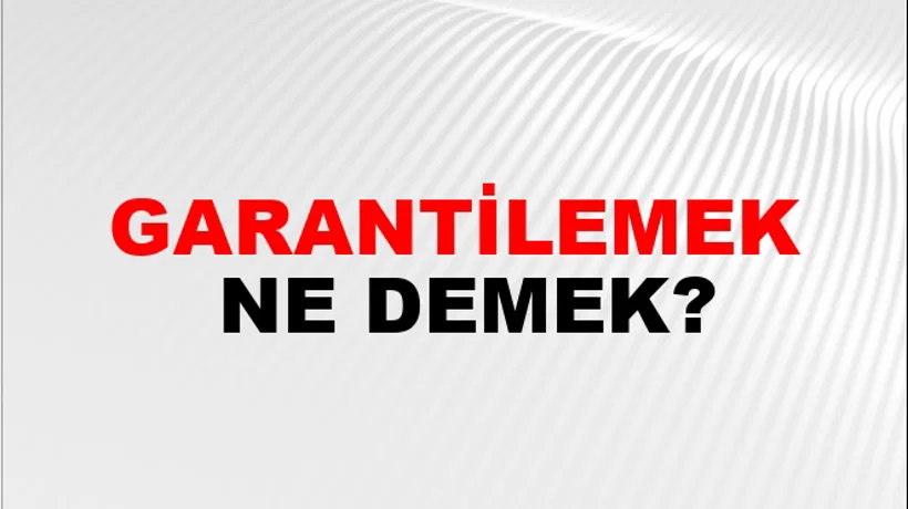 Garantilemek Garantilemek
