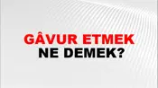 Gâvur Etmek