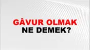 Gâvur Olmak
